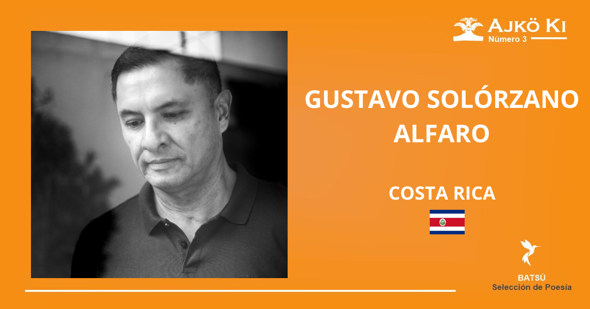 GUSTAVO SOLÓRZANO ALFARO | REVISTA AJKÖ KI No 3